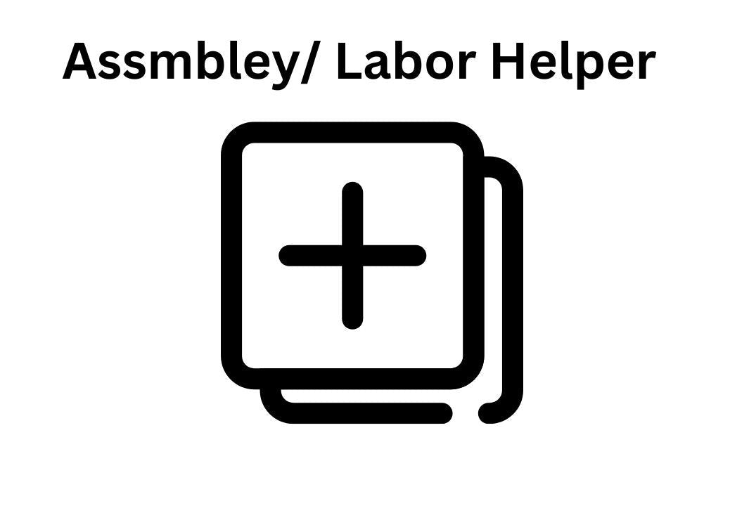 Assembly / Labor Helpers